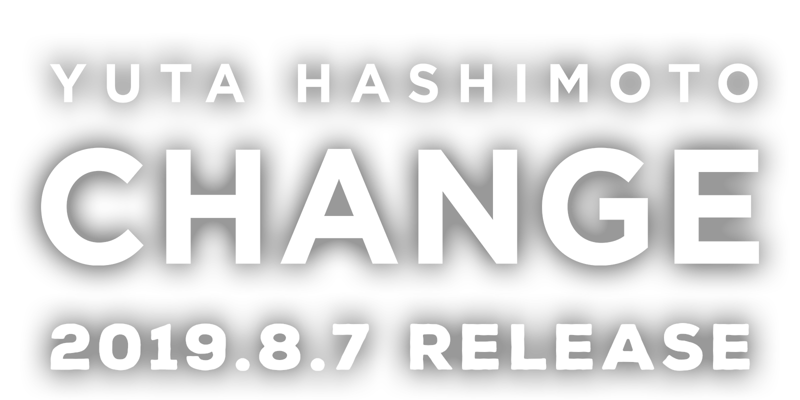 橋本裕太 | 1st Album「CHANGE」2019/8/7 Release